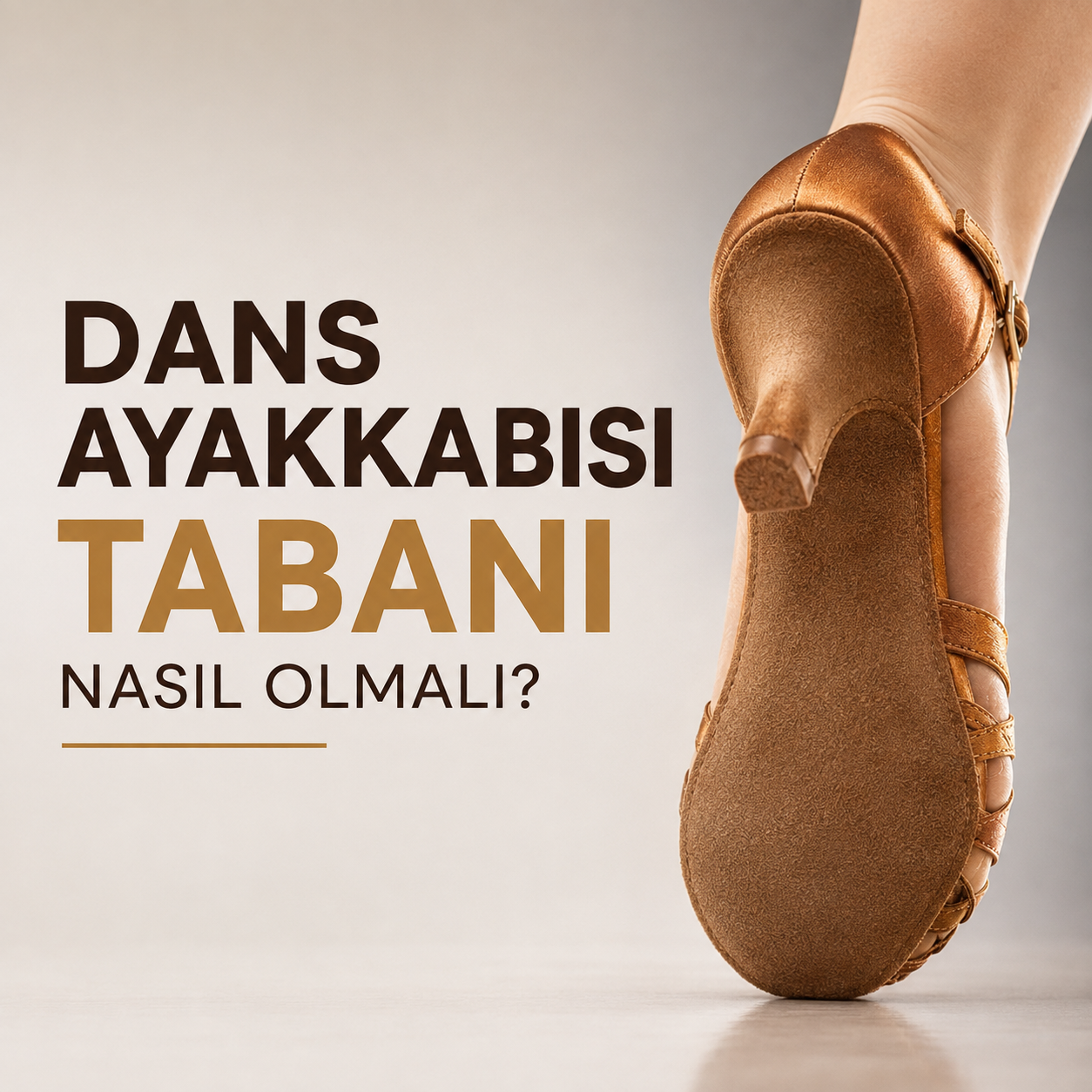 Dans Ayakkabısı Tabanı Nasıl Olmalı